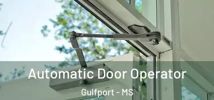 Automatic Door Operator Gulfport - MS