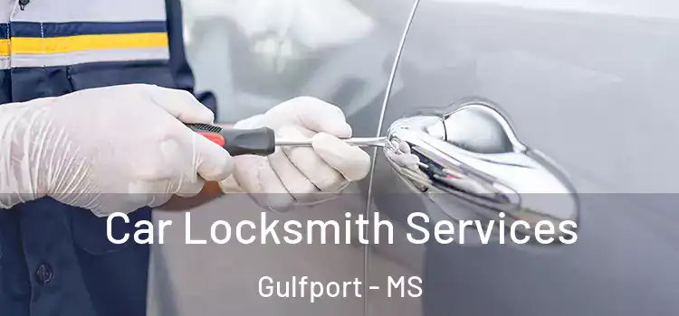 Car Locksmith Services Gulfport - MS