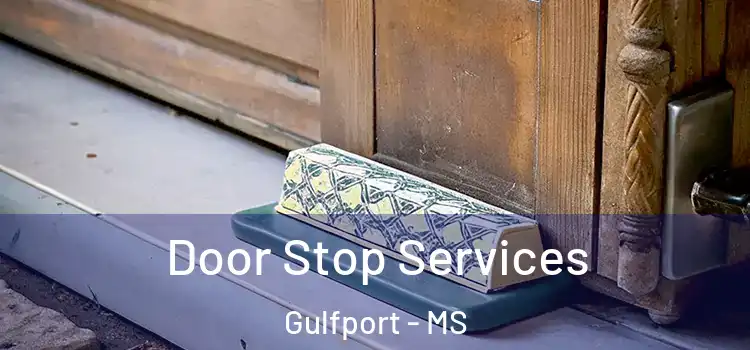 Door Stop Services Gulfport - MS