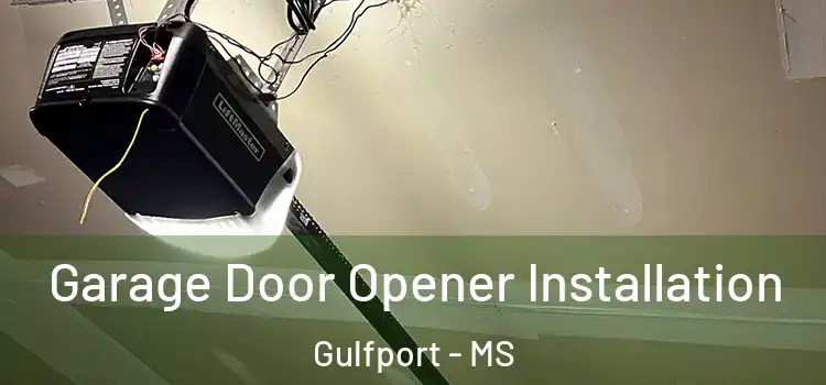  Garage Door Opener Installation Gulfport - MS