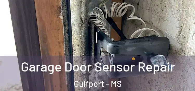 Garage Door Sensor Repair Gulfport - MS