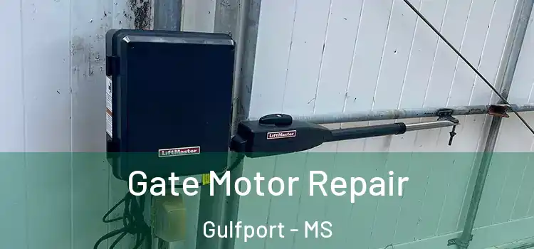 Gate Motor Repair Gulfport - MS