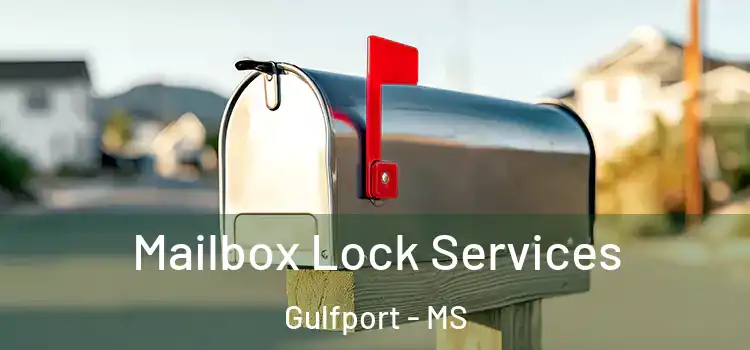 Mailbox Lock Services Gulfport - MS