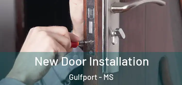 New Door Installation Gulfport - MS