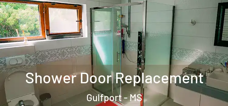 Shower Door Replacement Gulfport - MS